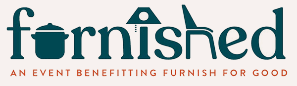 Furnished - An Event Benefitting Furnish For Good.